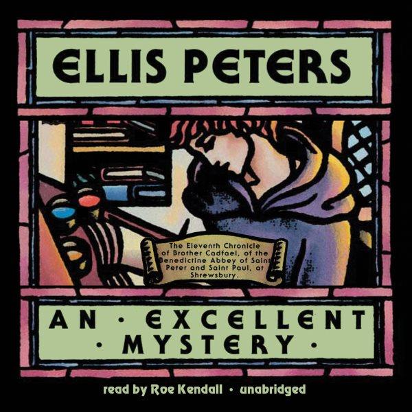 An excellent mystery [electronic resource] : Chronicles of Brother Cadfael, Book 11. Ellis Peters.