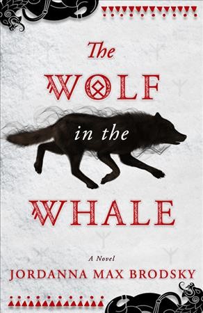 The wolf in the whale / Jordanna Max Brodsky.