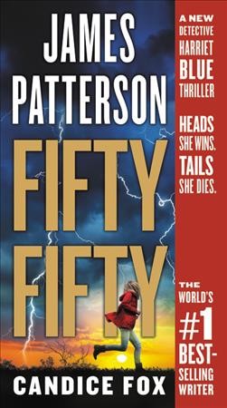 Fifty fifty / James Patterson and Candice Fox.