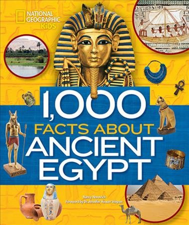 1,000 facts about ancient Egypt / by Nancy Honovich ; foreword by Dr. Jennifer Houser Wegner.