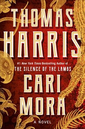 Cari Mora : a novel / Thomas Harris.