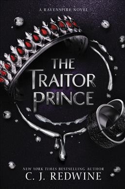 The Traitor Prince : a Ravenspire novel / C. J. Redwine