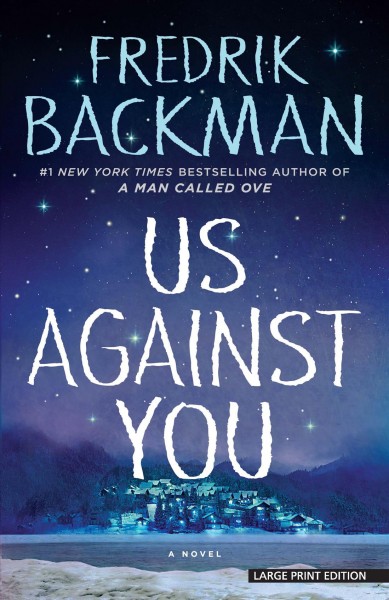 Us against you : a novel / Fredrik Backman ; translated by Neil Smith.