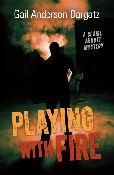 Playing with fire / Gail Anderson-Dargatz.
