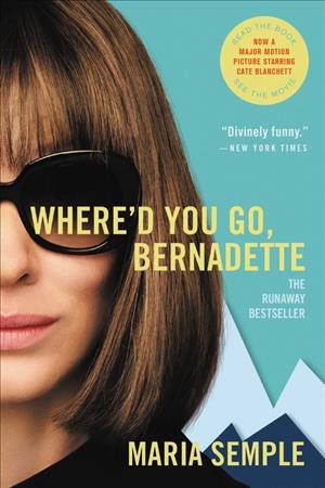 Where'd you go, Bernadette : a novel / Maria Semple.