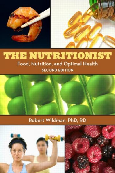 The nutritionist : food, nutrition, and optimal health / Robert E. C. Wildman.