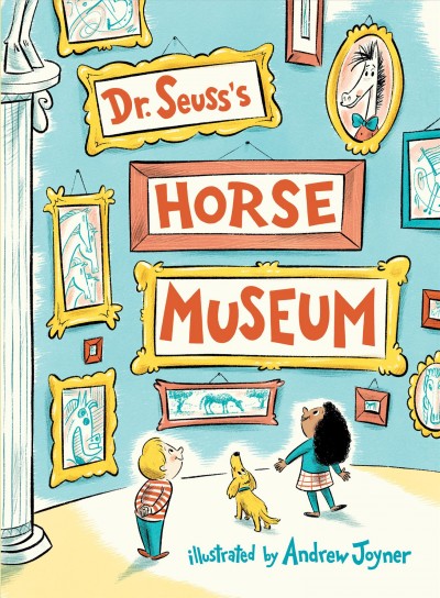Dr. Seuss's horse museum / illustrated by Andrew Joyner.
