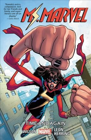 Ms. Marvel. Volume 10, Time and again / writers, G. Willow Wilson [and seven others] ; artists, Nico Leon  [and eight others] ; Ian Herring, color artist ; VC's Joe Caramagna.