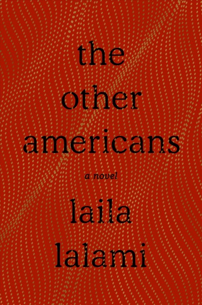The other Americans : a novel / Laila Lalami.
