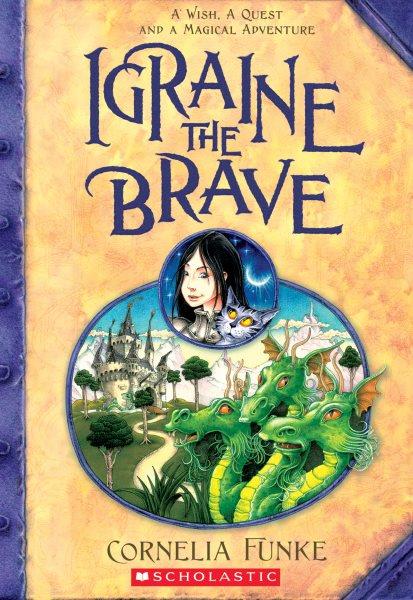 Igraine the brave / Cornelia Funke ; with illustrations by the author ; translated from the German by Anthea Bell.
