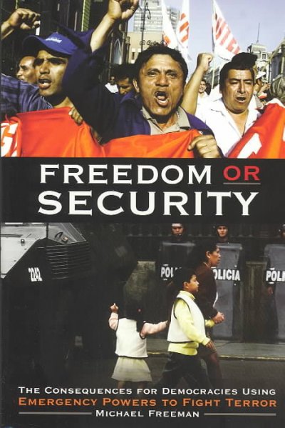 Freedom or security : the consequences for democracies using emergency powers to fight terror / Michael Freeman.