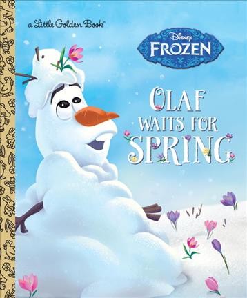 Olaf waits for Spring / by Victoria Saxon ; illustrated by the Disney Storybook Art Team.