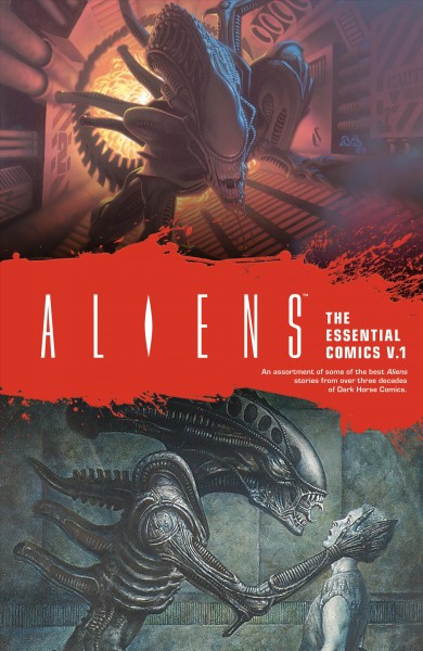 Aliens : the essential comics. Volume 1 / Mark Verheiden ; illustrated by Mark A. Nelson, Den Beauvais.