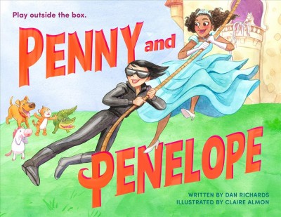 Penny and Penelope / written by Dan Richards ; illustrated by Claire Almon.