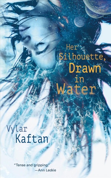 Her silhouette, drawn in water / Vylar Kaftan.