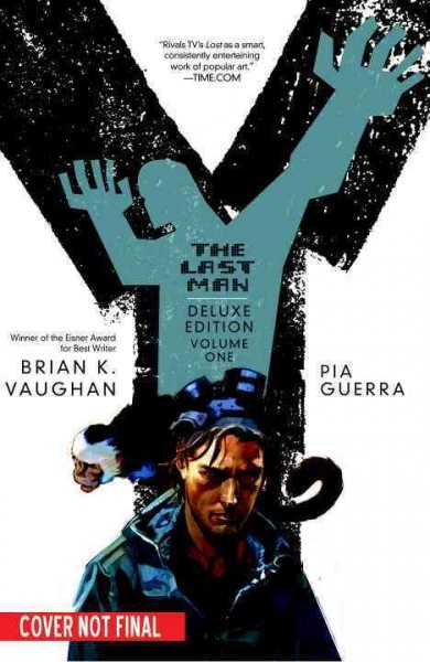 Y, the last man. The deluxe edition. Book one / Brian K. Vaughan, writer ; Pia Guerra, penciller ; José Marzán, Jr., inker ; Pamela Rambo, colorist ; Clem Robins, letterer ; J.G. Jones, original series covers.