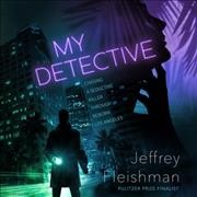 My detective / Jeffrey Fleishman.