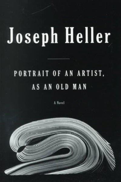 Portrait of an artist, as an old man / Joseph Heller.