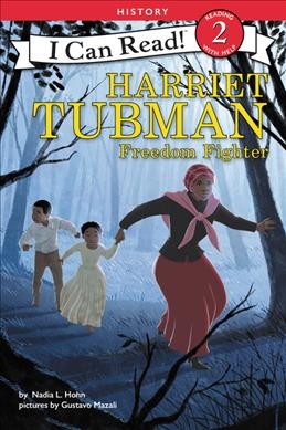 Harriet Tubman : freedom fighter / by Nadia L. Hohn ; pictures by Gustavo Mazali.