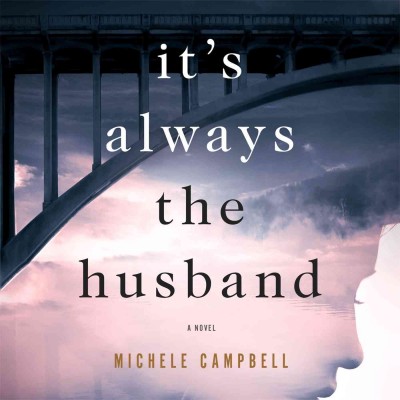 It's always the husband : a novel / Michele Campbell.