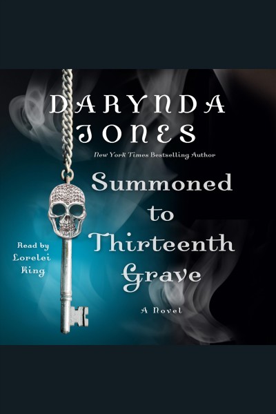 Summoned to thirteenth grave [electronic resource] / Darynda Jones.