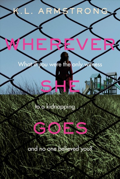 Wherever she goes / K.L. Armstrong.