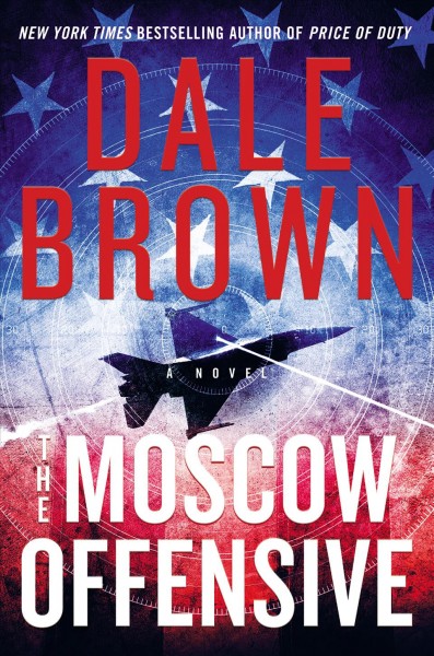 The Moscow offensive : a novel / Dale Brown.