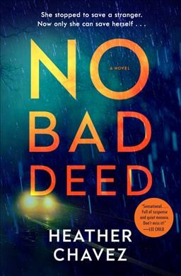 No bad deed : a novel / Heather Chavez.