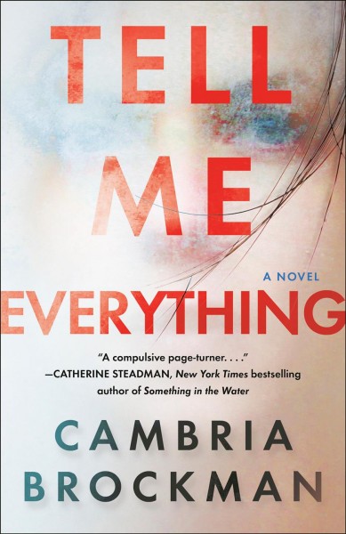 Tell me everything : a novel / Cambria Brockman.