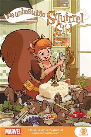 The unbeatable Squirrel Girl. Powers of a squirrel / writer, Ryan North ; artist, Erica Henderson ; color artist, Rico Renzi ; letterer, VC's Clayton Cowles.