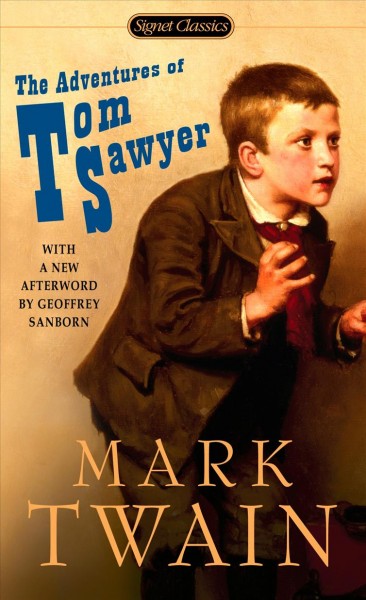The adventures of Tom Sawyer / Mark Twain ; with an introduction by Robert S. Tilton ; new afterword by Geoffrey Sanborn.