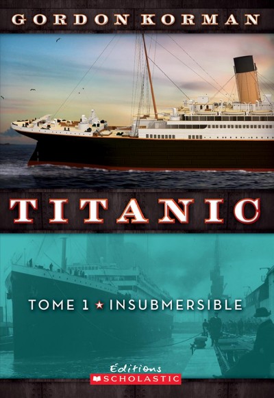 Insubmersible : Titanic Tome 1 / Gordon Korman.