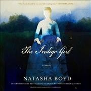 The indigo girl [sound recording] : a novel / Natasha Boyd.
