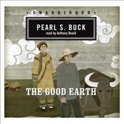 The good earth [sound recording] / by Pearl S. Buck.