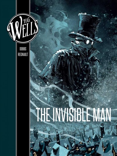 The invisible man / written by Dobbs ; art by Christophe Regnault.