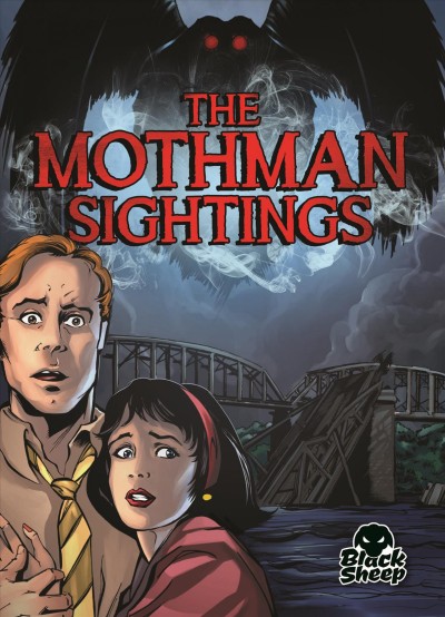 The Mothman sightings / by Chris Bowman ; illustration by D. Brady ; color by Gerardo Sandoval.