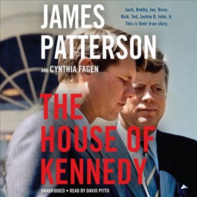 The house of Kennedy [sound recording] / James Patterson and Cynthia Fagen.