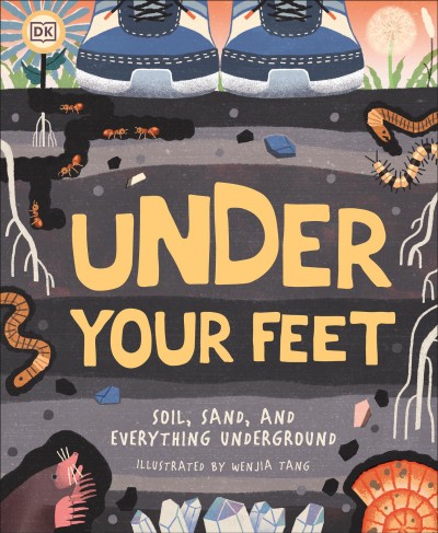 Under your feet / written by Dr Jackie Stroud ; RHS author and consultant Dr Marc Redmile-Gordon ; illustrated by Wenjia Tang.