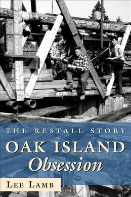 Oak Island obsession : the Restall story / Lee Lamb.