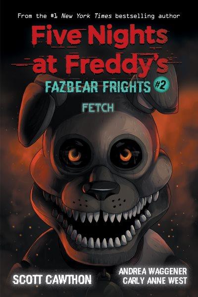 Fetch / Scott Cawthon, Carly Anne West, Andrea Waggener, 