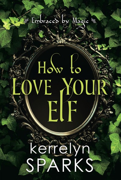 How to love your elf / Kerrelyn Sparks.