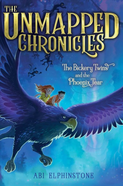 The Unmapped Chronicles  Bk.2  The Bickery twins and the phoenix tear / Abi Elphinstone.