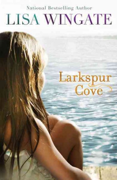 Larkspur Cove : v.1 : Moses Lake / Lisa Wingate.