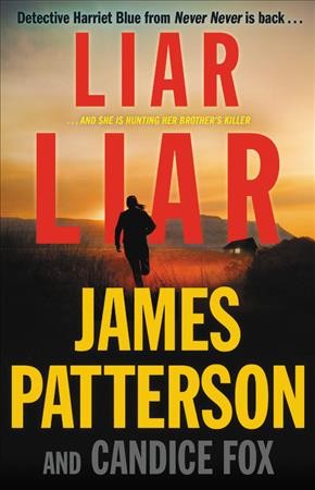 Liar Liar : v. 3 : Detective Harriet Blue / James Patterson and Candice Fox.
