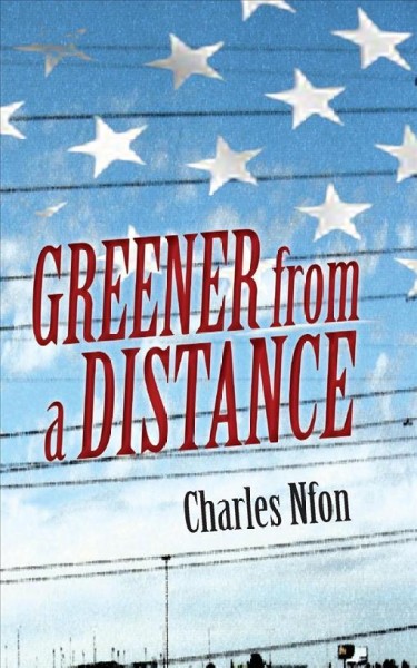 Greener from a distance : stories from the diaspora / Charles Nfon.