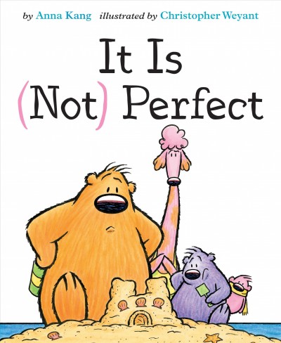 It is (not) perfect / by Anna Kang ; illustrated by Christopher Weyant.