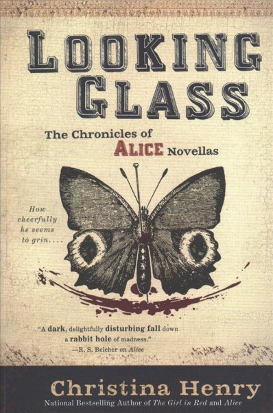 Looking glass : the chronicles of Alice novellas / Christina Henry.