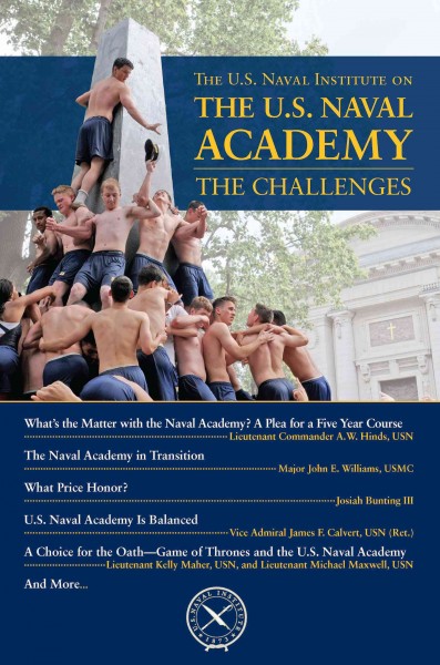 The U.S. Naval Institute on the U.S. Naval Academy : the challenges.