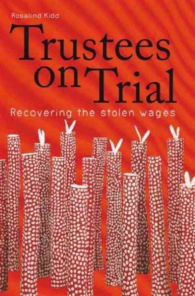 Trustees on trial [electronic resource] : recovering the stolen wages / Rosalind Kidd.
