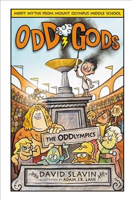 The oddlympics / by David Slavin ; illustrated by Adam J.B. Lane ; based on characters by David Slavin and Daniel Weitzman.
